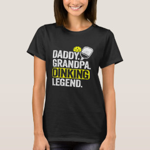 Mens Daddy Grandpa Dinking Legend Men Pickle Ball T-Shirt