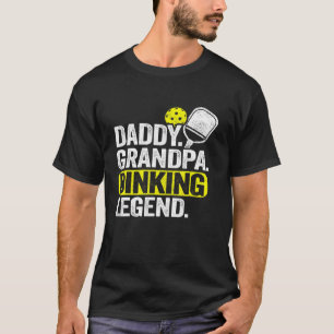 Mens Daddy Grandpa Dinking Legend Men Pickle Ball T-Shirt