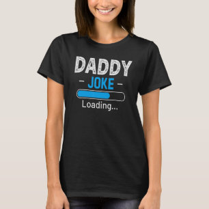 Mens Daddy Joke Loading Daddy Fathers Day Humour T-Shirt
