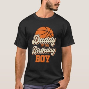 Mens Daddy of The Birthday Boy Basketball Dad Fath T-Shirt