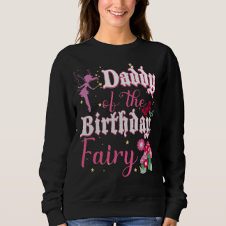 Mens Daddy Of The Birthday Fairy Princess Girl Mus Sweatshirt