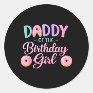 Mens Daddy Of The Birthday Girl Family Doughnut Classic Round Sticker