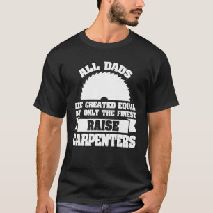 Mens Dads Raise Carpenters Carpenter Dad T-Shirt