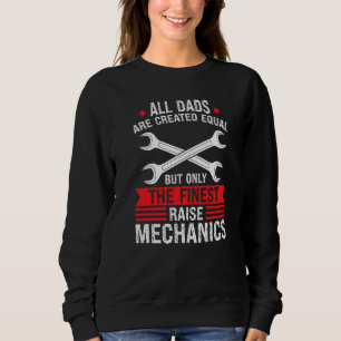 Mens Dads Raise Mechanics Mechanic Dad 1 Sweatshirt