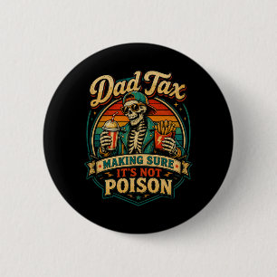 Mens Dad's Share Making Sure Not Poison Skeleton 6 Cm Round Badge