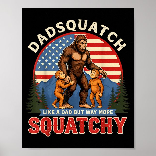 Mens dadsquatch like a dad way more squatchy funny poster (Front)