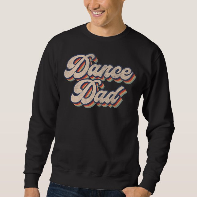 Mens Dance Dad  Dancing Daddy Proud Dancer Dad I F Sweatshirt (Front)