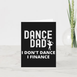 Mens Dance Dad I Don't Dance I Finance Dancing Dad Card