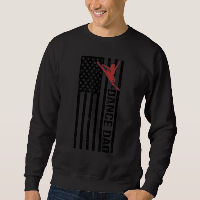 Mens Dance Dad US Flag Dancing Father Of A Dancer  Sweatshirt (Front)