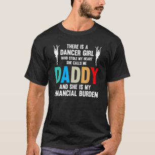 Mens Dancer Girl She Is My Burden Dance Dad Ballet T-Shirt