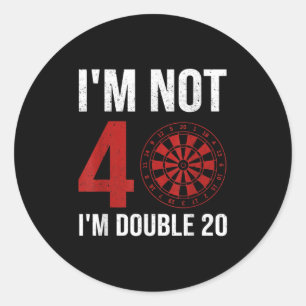 Mens Dart Player Quote For 40th Birthday Im Not 40 Classic Round Sticker