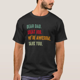 Mens Dear Dad Great Job We re Awesome Thank Father T-Shirt