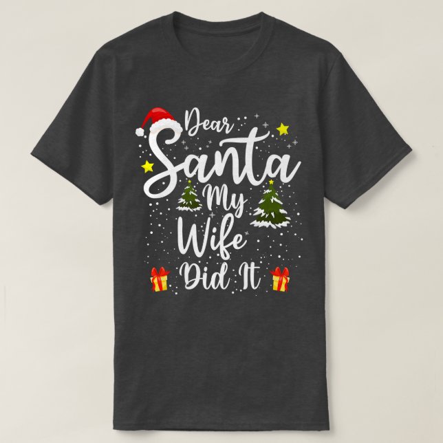 Mens Dear Santa My Wife Did It Funny Christmas Out T-Shirt (Design Front)