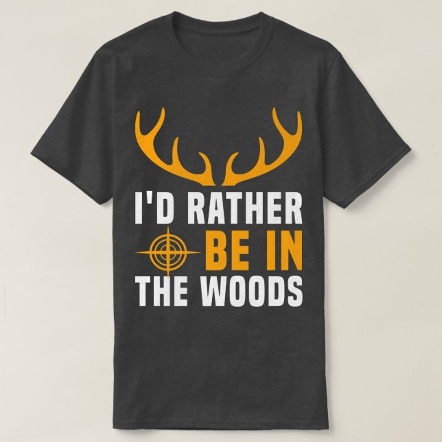 Mens Deer Hunting Camper Id Rather Be In The Woods T-Shirt (Design Front)