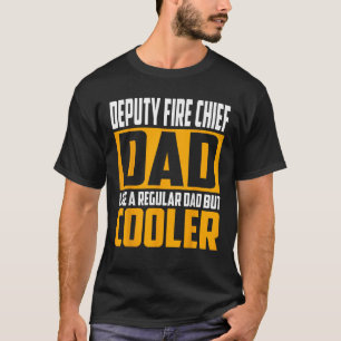 Mens Deputy Fire Chief Dad Like a Regular Dad but T-Shirt