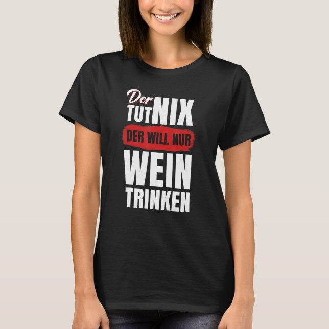 Mens Der Tut Nix Der Wins Nur Wein Trinken T-Shirt (Front)