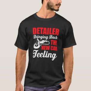 Mens Detailer Bringing Back That New Car Feeling P T-Shirt