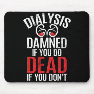 Mens Dialysis Ed If Do Government Agencyd If Dont Mouse Pad