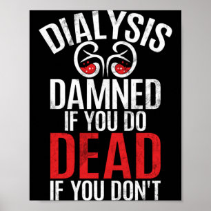 Mens Dialysis Ed If Do Government Agencyd If Dont Poster