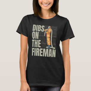 Mens Dibs On The Fireman Firefighting Firefighter  T-Shirt