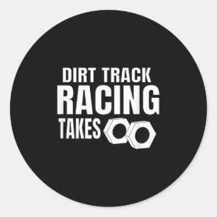 Mens Dirt Track Racing Funny Race Quote Sprint Car Classic Round Sticker