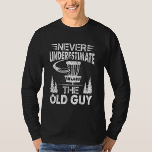 Mens Disc Golf Never Underestimate The Old Guy 13 T-Shirt