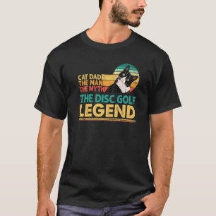 Mens Disc Golf Player Cat Dad Man Myth Legend For  T-Shirt