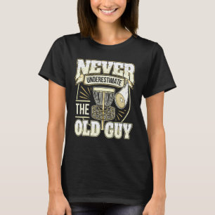 Mens Disc Golf Player Dad Grandpa Never Underestim T-Shirt