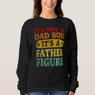 Mens Distressed Not A Dad Bod  Father's Day Men Da Sweatshirt