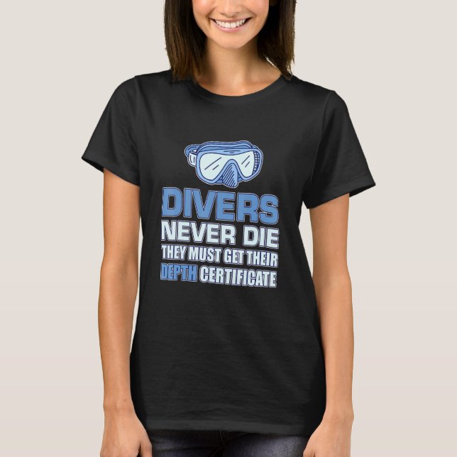 Mens Divers Never Die They Just Get Their Depth Ce T-Shirt (Front)