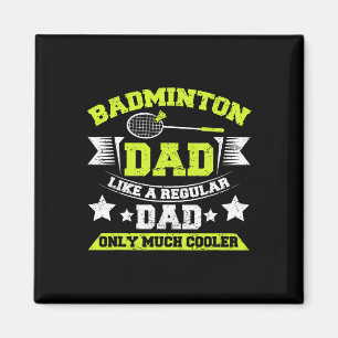 Mens Dminton Dad Like A Regular Dad Only Much Cool Magnet