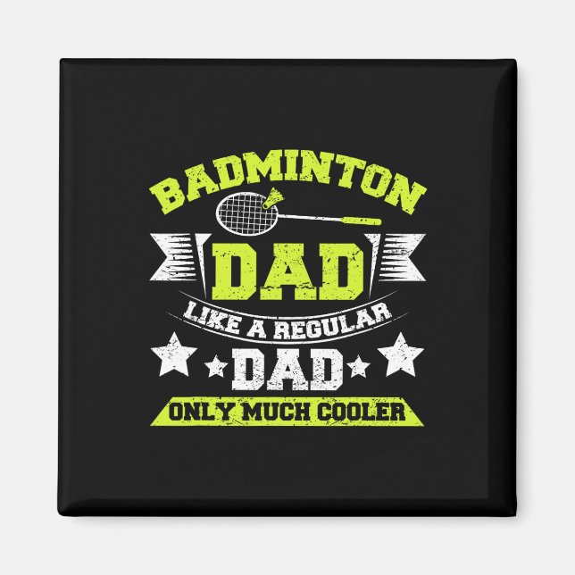 Mens Dminton Dad Like A Regular Dad Only Much Cool Magnet (Front)
