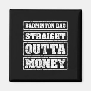 Mens Dminton Dad Straight Outta Money Dminton Fath Magnet
