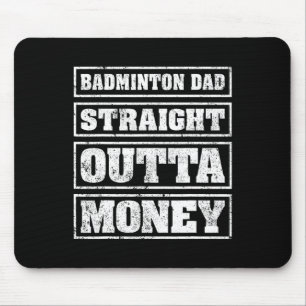 Mens Dminton Dad Straight Outta Money Dminton Fath Mouse Pad