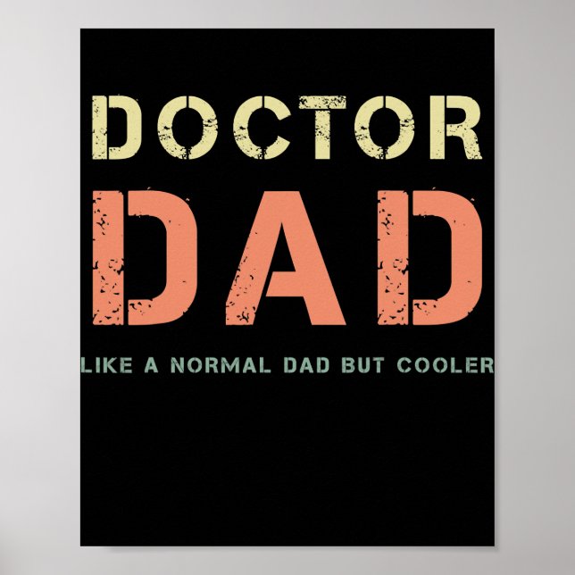 Mens Doctor Dad Like A Normal Dad But Cooler Poster (Front)