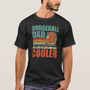 Mens Dodgeball Dad Like A Regular Dad But Cooler F T-Shirt