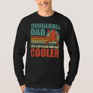 Mens Dodgeball Dad Like A Regular Dad But Cooler F T-Shirt