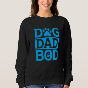 Mens Dog Dad Bod  Father Papa Father's Day Dog  Do Sweatshirt