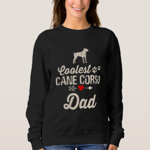 Mens Dog Dad Coolest Cane Corso Dad Pet Owner Sweatshirt