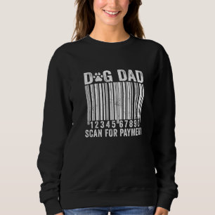 Mens Dog Dad Scan For Payment Vintage Barcode Do Sweatshirt