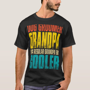 Mens Dog Groomer Grandpa Like a Regular Grandpa b T-Shirt