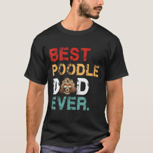 Mens Dog Lover Gift Vintage Best Dog Dad Ever Pood T-Shirt