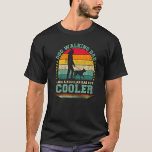 Mens Dog Walking Dad Like A Regular Dad Dog Walkin T-Shirt