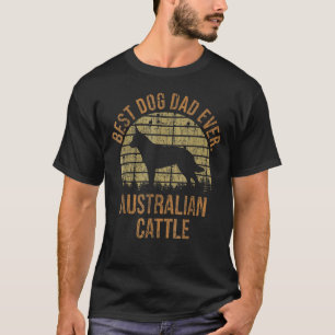 Mens Dogs 365 Best Dog Dad Ever Australian Cattle  T-Shirt