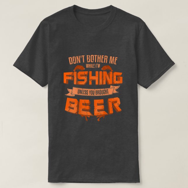Mens Dont Bother Me While Im Fishing Unless You Br T-Shirt (Design Front)