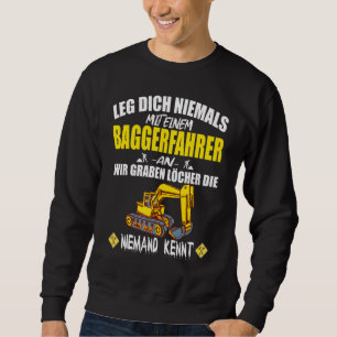 Mens Don't leave yourself with an excavator driver Sweatshirt