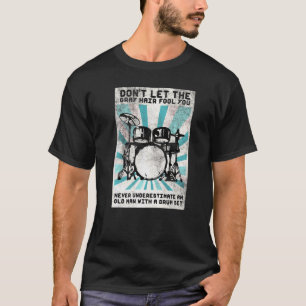 Mens Dont Let The Gray Hair Fool You Percussionist T-Shirt