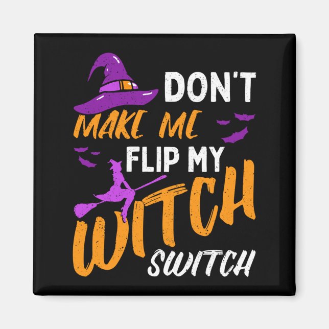 Mens Dont Make Flip Witch Switch Halloween Magnet (Front)
