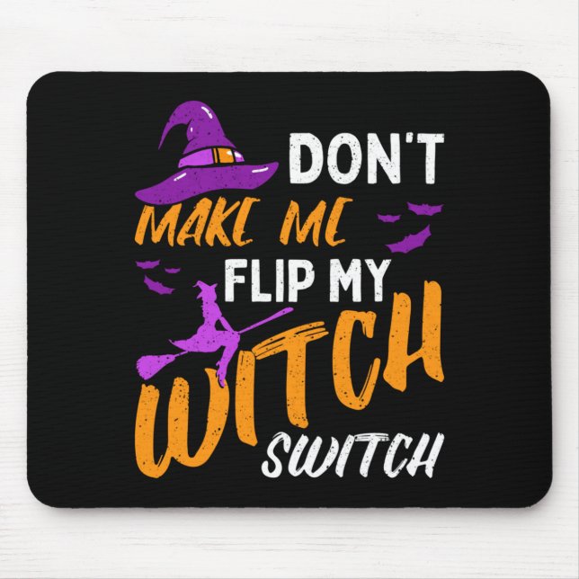 Mens Dont Make Flip Witch Switch Halloween Mouse Pad (Front)