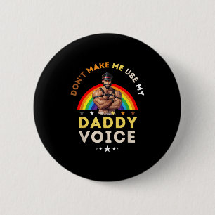 Mens Don't Make Me Use My Daddy Voice Funny Gay Be 6 Cm Round Badge